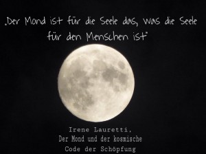 Der Mond ist für die Seele ...
