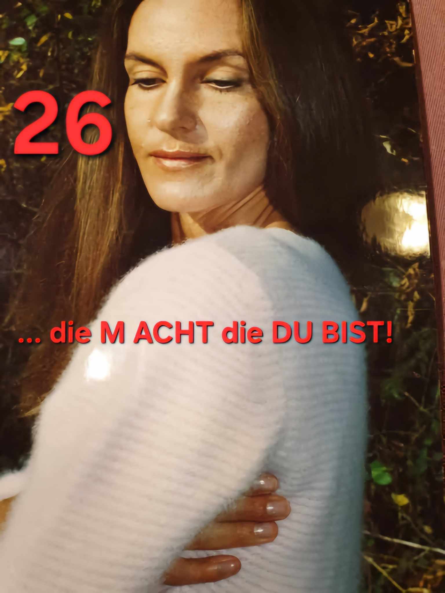 Read more about the article (Deutsch) 26 – die M ACHT die DU BIST!