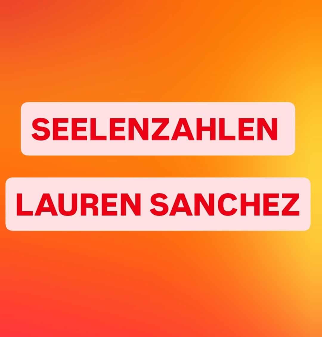 Du betrachtest gerade LAUREN SANCHEZ – SEELENZAHLEN®!